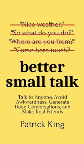 Patrick King Better Small Talk (Copertina rigida)