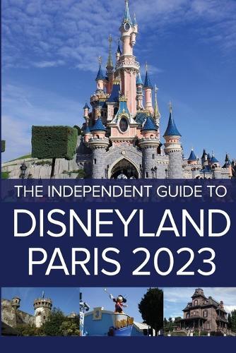 G Costa The Independent Guide to Disneyland Paris 2023 (Tascabile)