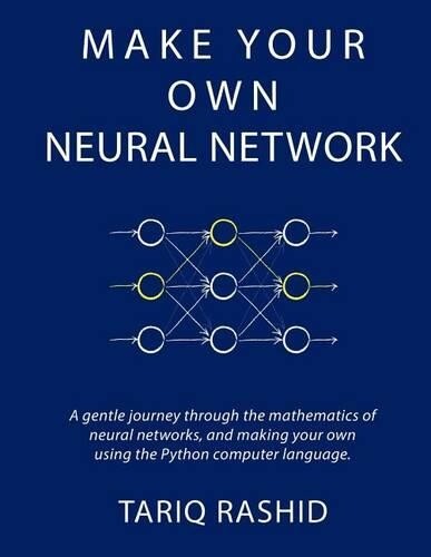 Tariq Rashid Make Your Own Neural Network (Tascabile)