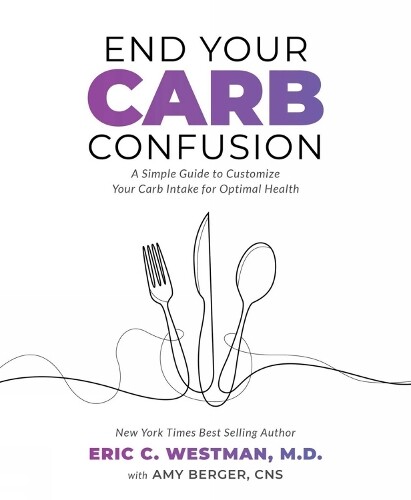 Amy Berger Eric C. Westman, End Your Carb Confusion (Tascabile)