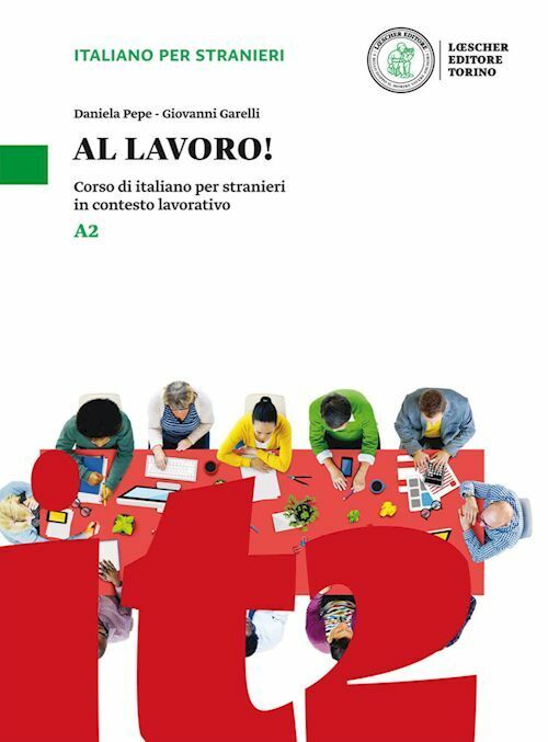 AL LAVORO - A2  - PEPE DANIELA, GARELLI GIOVANNI - LOESCHER