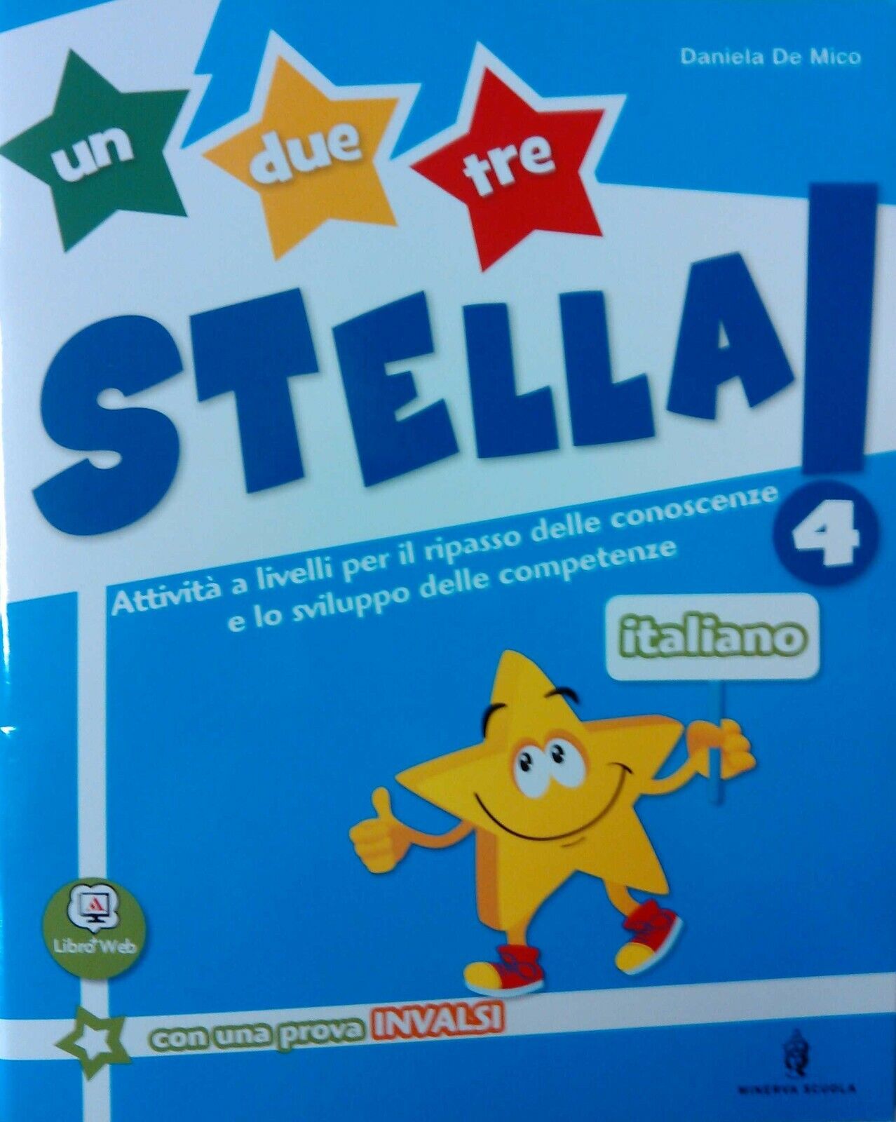 un due tre STELLA! 4 Italiano per la Scuola Primaria  Minerva Scuola