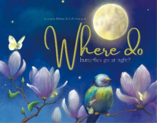 Jeanne Balsam Where Do Butterflies Go at Night? (Tascabile)