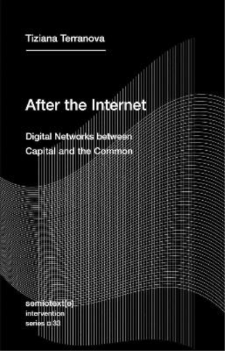 Tiziana Terranova After the Internet (Tascabile)