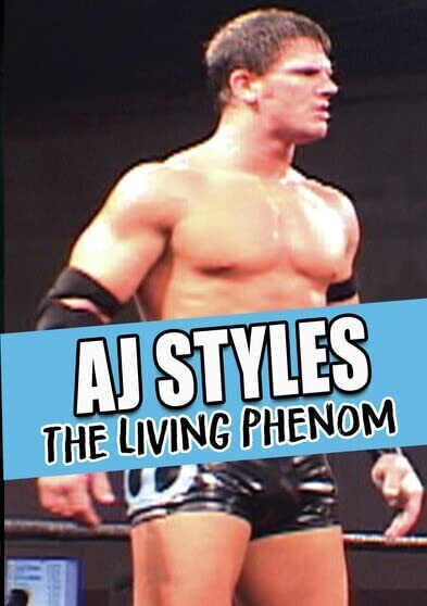 AJ Styles: The Living Phenom (DVD) AJ Styles Various Wrestlers