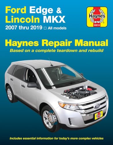 Ford Edge & Lincoln Mkx Haynes Repair Manual: 2007 Thru 2019 All Models: Based On A Complete Teardown And Rebuild