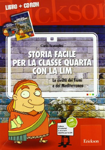 Storia Facile Per La Classe Quarta Con La Lim. Le Civiltà Dei Fiumi E Del Mediterraneo. Con Cd-Rom