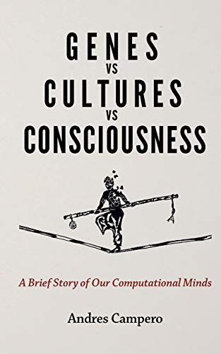 Genes Vs Cultures Vs Consciousness: A Brief Story Of Our Computational Minds