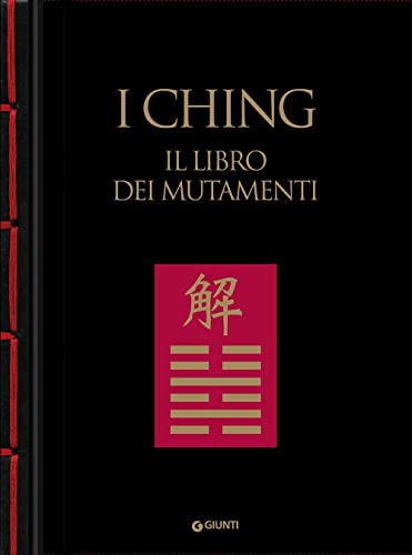 I Ching. Il Libro Dei Mutamenti