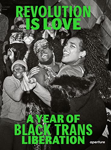 Revolution Is Love: A Year Of Black Trans Liberation