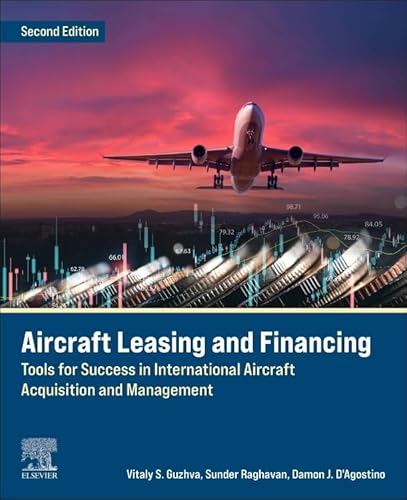 Aircraft Leasing And Financing: Tools For Success In International Aircraft Acquisition And Management