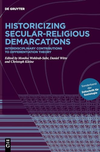 Historicizing Secular-Religious Demarcations: Interdisciplinary Contributions To Differentiation Theory Sonderband Der Zeitschrift Für Soziologie