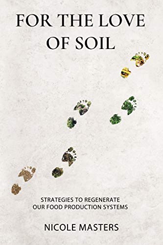 For The Love Of Soil: Strategies To Regenerate Our Food Production Systems