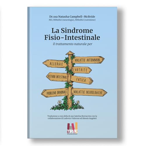 La Sindrome Fisio Intestinale. Il Trattamento Naturale Per Allergie, Malattie Autoimmuni, Artriti, Disturbi Intestinali, Fatica, Problemi Ormonali, Ma