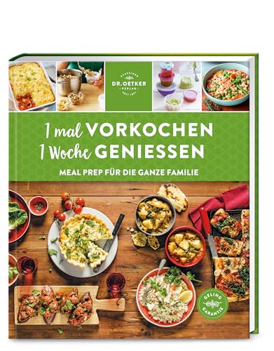 1 Mal Vorkochen - 1 Woche Genießen: Meal Prep Für Die Ganze Familie