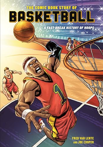 The Comic Book Story Of Basketball: A Fast-Break History Of Hoops
