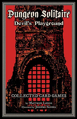 Dungeon Solitaire: Devil'S Playground: Collected Card Games: Volume 2