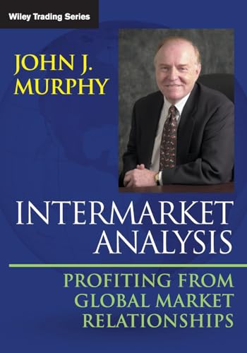 Intermarket Analysis: Profiting From Global Market Relationships: Profiting From Global Market Relationships