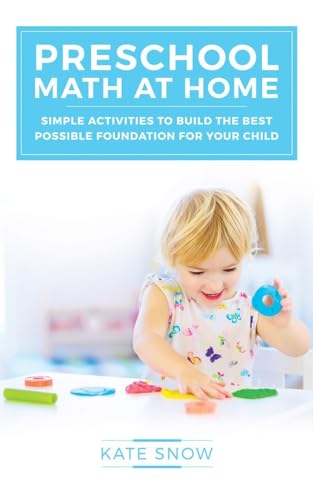 Preschool Math At Home: Simple Activities To Build The Best Possible Foundation For Your Child: 0