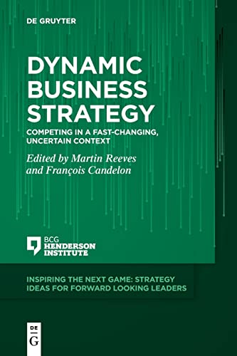 Dynamic Business Strategy: Competing In A Fast-Changing, Uncertain Context: 4