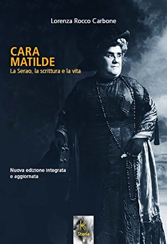 Cara Matilde La Serao, La Scrittura E La Vita. Nuova Ediz.