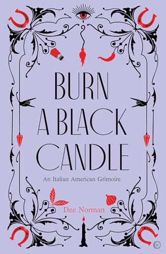 Burn A Black Candle: An Italian American Grimoire