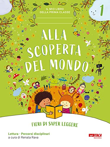 Alla Scoperta Del Mondo. Fieri Di Saper Leggere. Il Mio Libro Della Prima Classe. Per La 1ª Classe Elementare. Con Espansione Online (Vol. 1)