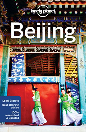 Beijing. Volume 11 [Lingua Inglese]: Lonely Planet'S Most Comprehensive Guide To The City