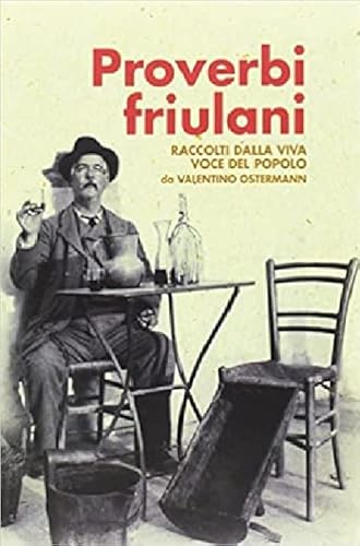 Proverbi Friulani Raccolti Dalla Viva Voce Del Popolo