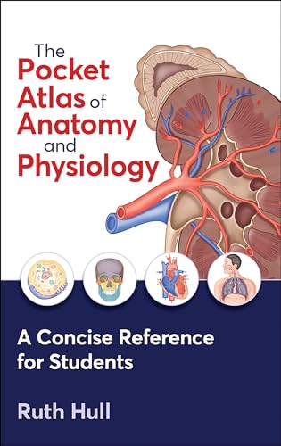 The Pocket Atlas Of Anatomy And Physiology: A Concise Reference For Students