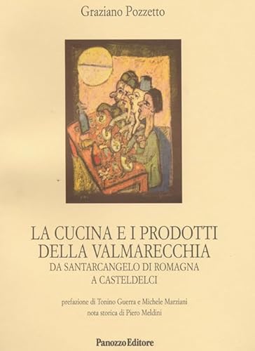 La Cucina E I Prodotti Della Valmarecchia. Da Santarcangelo Di Romagna A Casteldelci