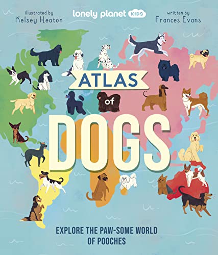Lonely Planet Kids Atlas Of Dogs