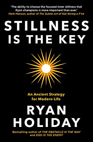 Stillness Is The Key: An Ancient Strategy For Modern Life