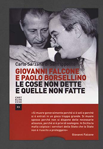 Giovanni Falcone E Paolo Borsellino: Le Cose Non Dette E Quelle Non Fatte