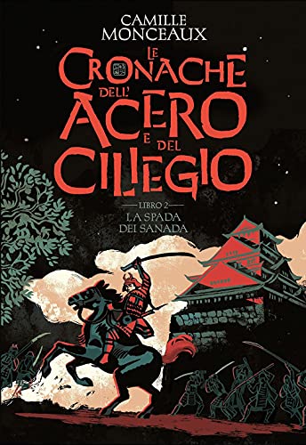 La Spada Dei Sanada. Le Cronache Dell'Acero E Del Ciliegio (Vol. 2)