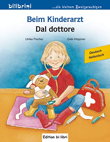 Beim Kinderarzt. Deutsch-Italienisch: Kinderbuch Deutsch-Italienisch Mit Wort-Bild-Leiste Auf Jeder Seite [Lingua Tedesca]
