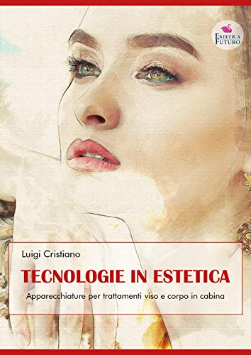 Tecnologie In Estetica - Apparecchiature Per Trattamenti Viso E Corpo In Cabina