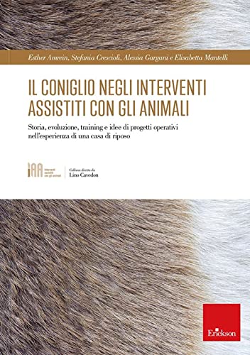 Il Coniglio Negli Interventi Assistiti Con Gli Animali. Storia, Evoluzione, Training E Idee Di Progetti Operativi Nell'Esperienza Di Una Casa Di Ripos