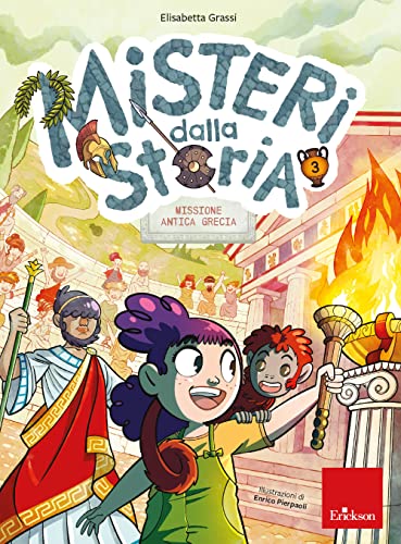 Misteri Dalla Storia. Classe Quinta. Missione Antica Grecia (Vol. 3)