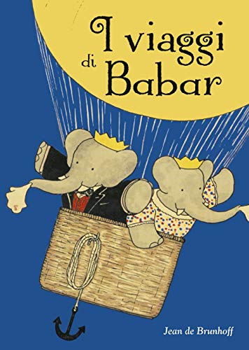 I Viaggi Di Babar. Ediz. A Colori