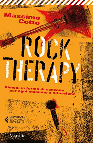 Rock Therapy. Rimedi In Forma Di Canzone Per Ogni Malanno O Situazione