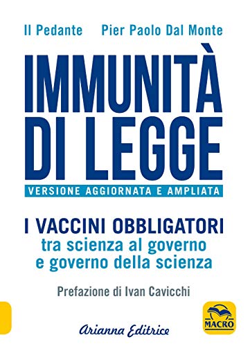 Immunità Di Legge. I Vaccini Obbligatori Tra Scienza Al Governo E Governo Della Scienza. Ediz. Ampliata