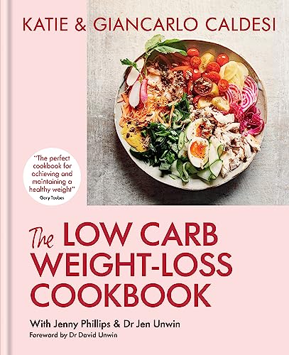 The Low Carb Weight-Loss Cookbook: Lose Weight And Change Your Life In 6 Weeks