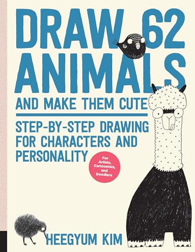 Draw 62 Animals And Make Them Cute: Step-By-Step Drawing For Characters And Personality *For Artists, Cartoonists, And Doodlers* (1)