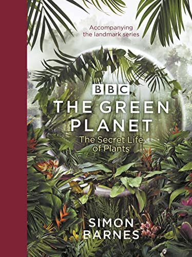 The Green Planet: (Accompanies The Bbc Series Presented By David Attenborough)