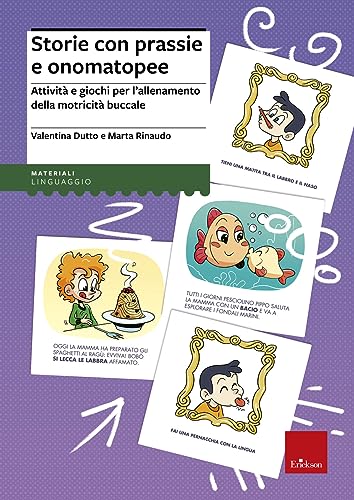 Storie Con Prassie E Onomatopee. Attività E Giochi Per L'Allenamento Della Motricità Buccale