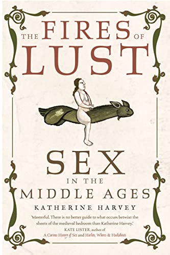 The Fires Of Lust: Sex In The Middle Ages