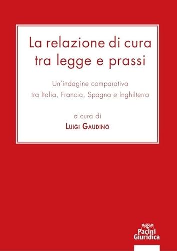 La Relazione Di Cura Tra Legge E Prassi. Un’Indagine Comparativa Tra Italia, Francia, Spagna E Inghilterra