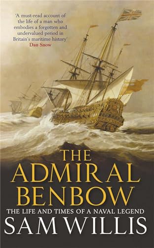 The Admiral Benbow: The Life And Times Of A Naval Legend