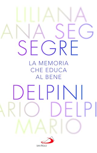 La Memoria Che Educa Al Bene. Offrire Al Mondo Una Luce Che Orienta Al Futuro